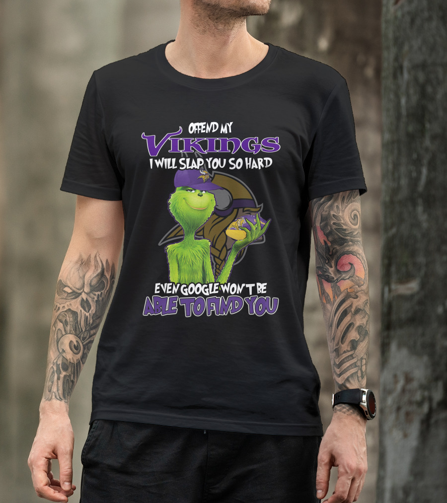 Grinch Offend My Vikings Even Google Won't Be Able To Find You T-Shirt