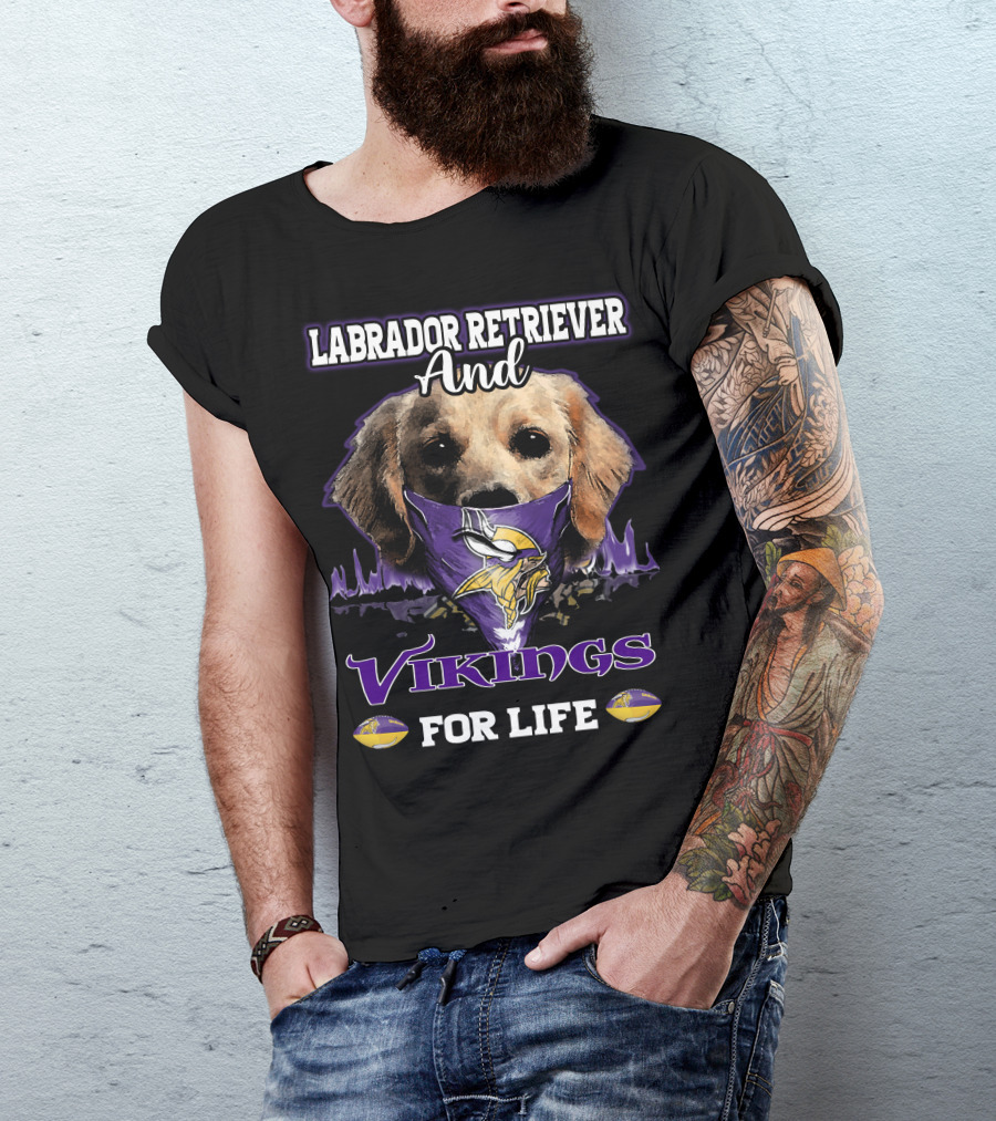 Labrador Retriever And Vikings For Life T-Shirt
