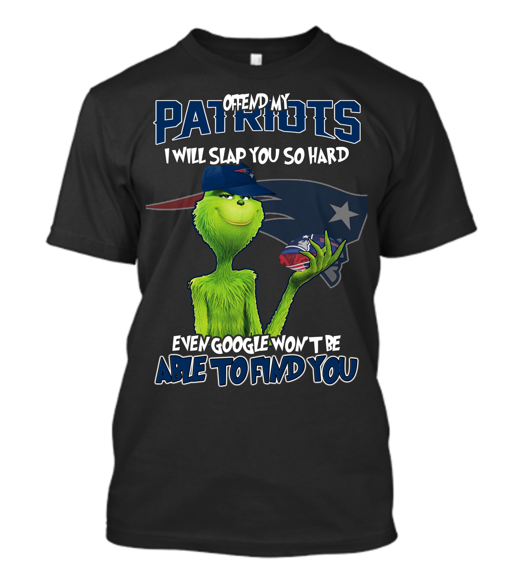 Offend My Patriots Grinch I Will Slap You So Hard Even Google Won't Be Able To Find You T-Shirt