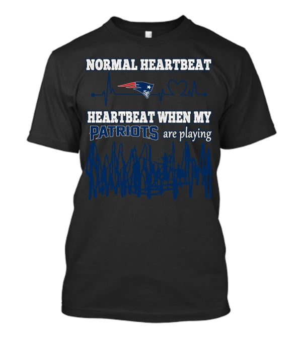 Normal Heartbeat Heartbeat When My Patriots Are Playing New England Patriots T-Shirt