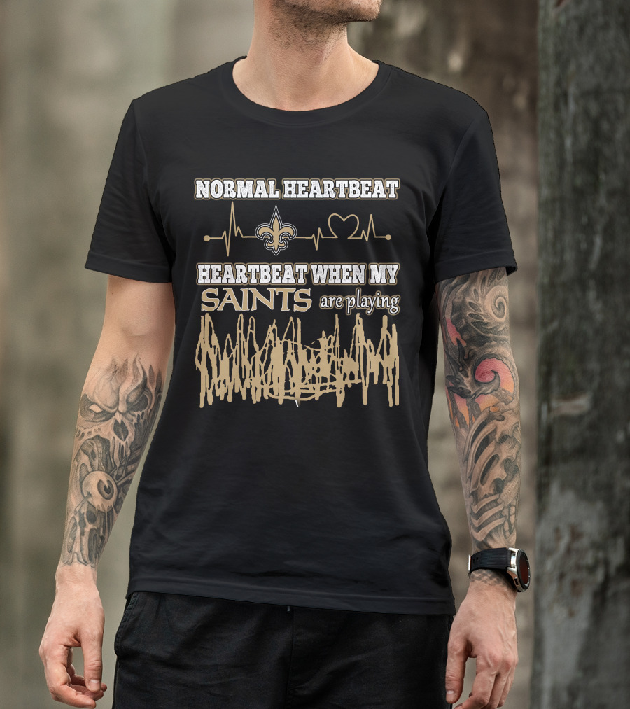 Normal Heartbeat Heartbeat When My Saints Are Playing T-Shirt