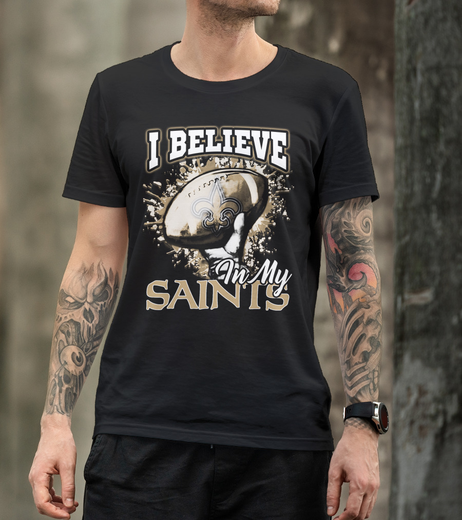 I Believe In My New Orleans Saints T-Shirt