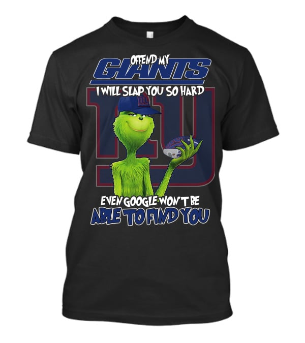 Offend My Giants I Will Slap You So Hard Even Google Won't Be Able To Find You T-Shirt