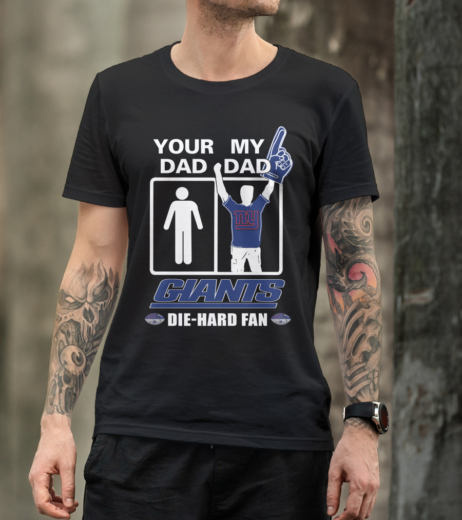 Your Dad My Dad Giants Die-Hard Fan T-Shirt