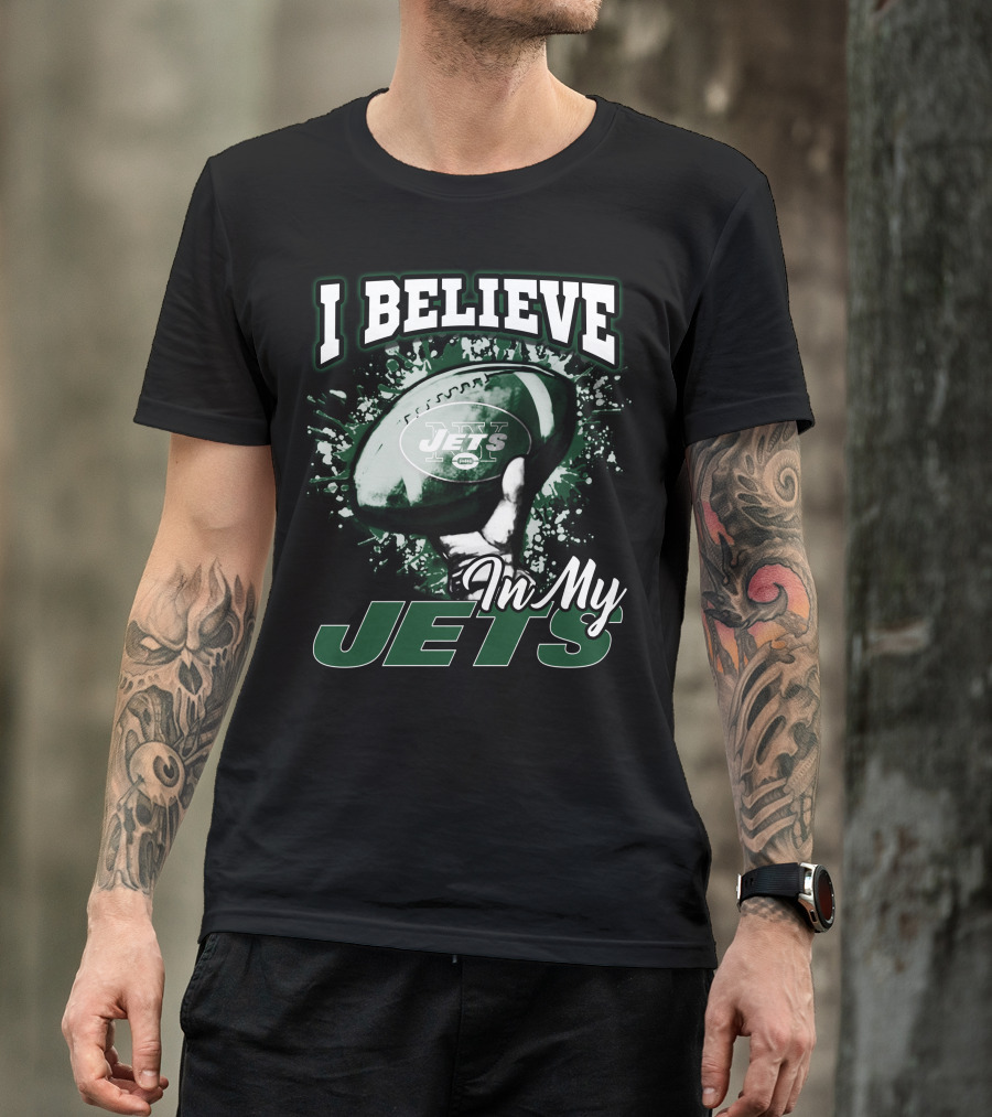 I Believe In My Jets New York Jets Football T-Shirt