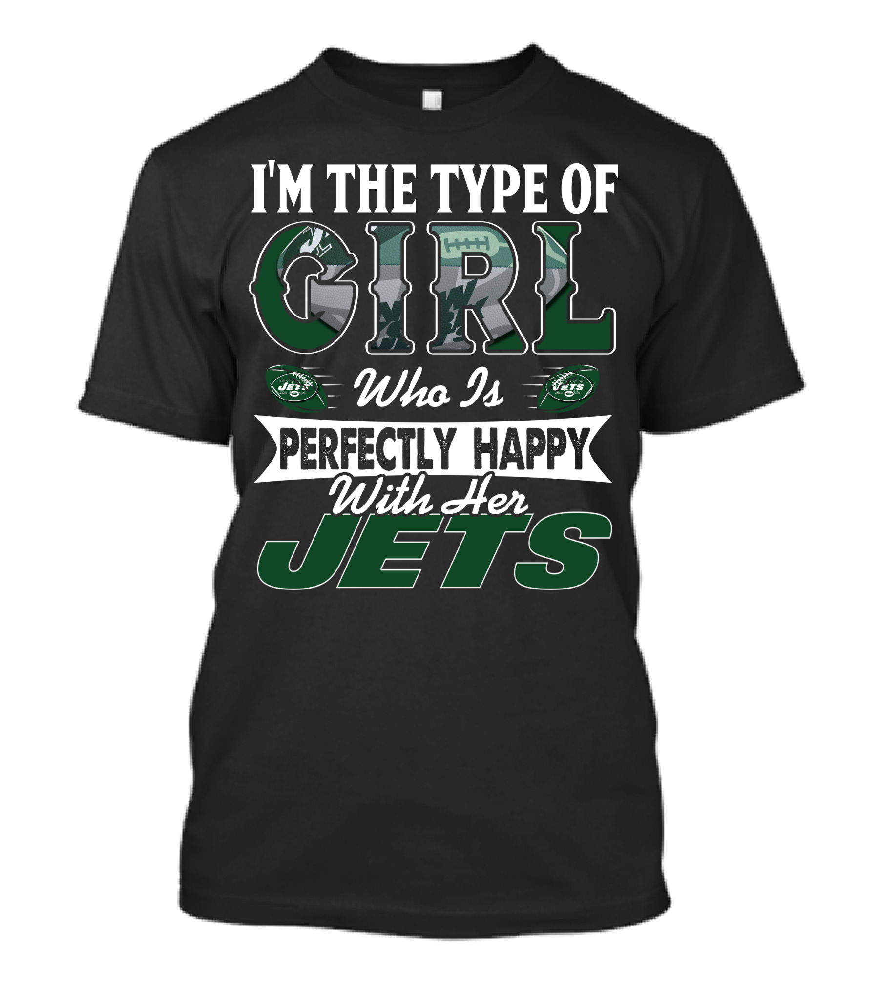 I'm The Type Of Girl Who Is Perfectly Happy With Her New York Jets T-Shirt