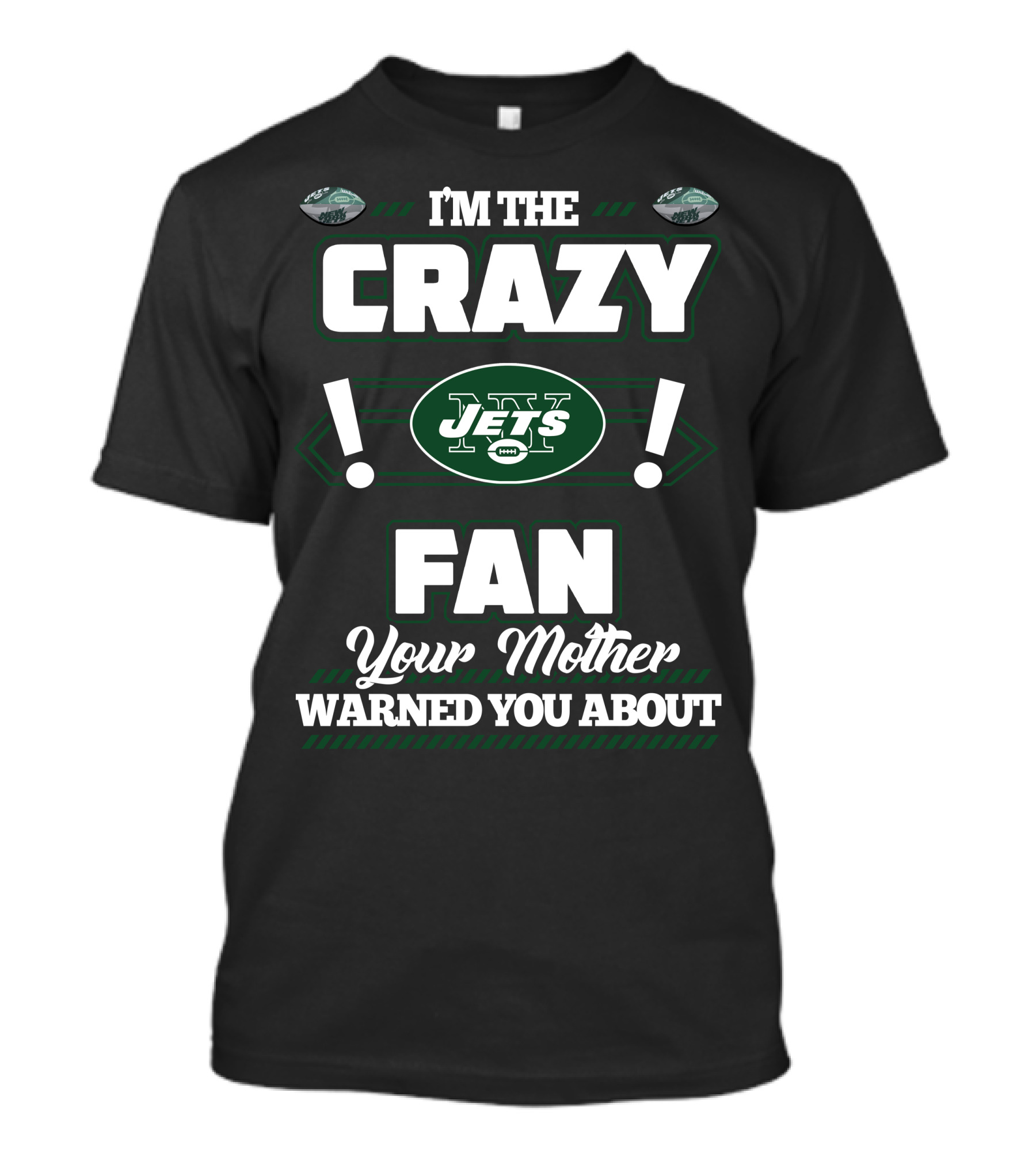 I'm The Crazy New York Jets Fan Your Mother Warned You About T-Shirt
