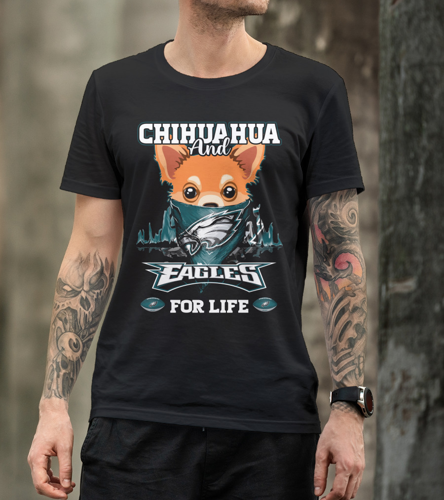 Chihuahua And Eagles For Life Philadelphia Eagles T-Shirt