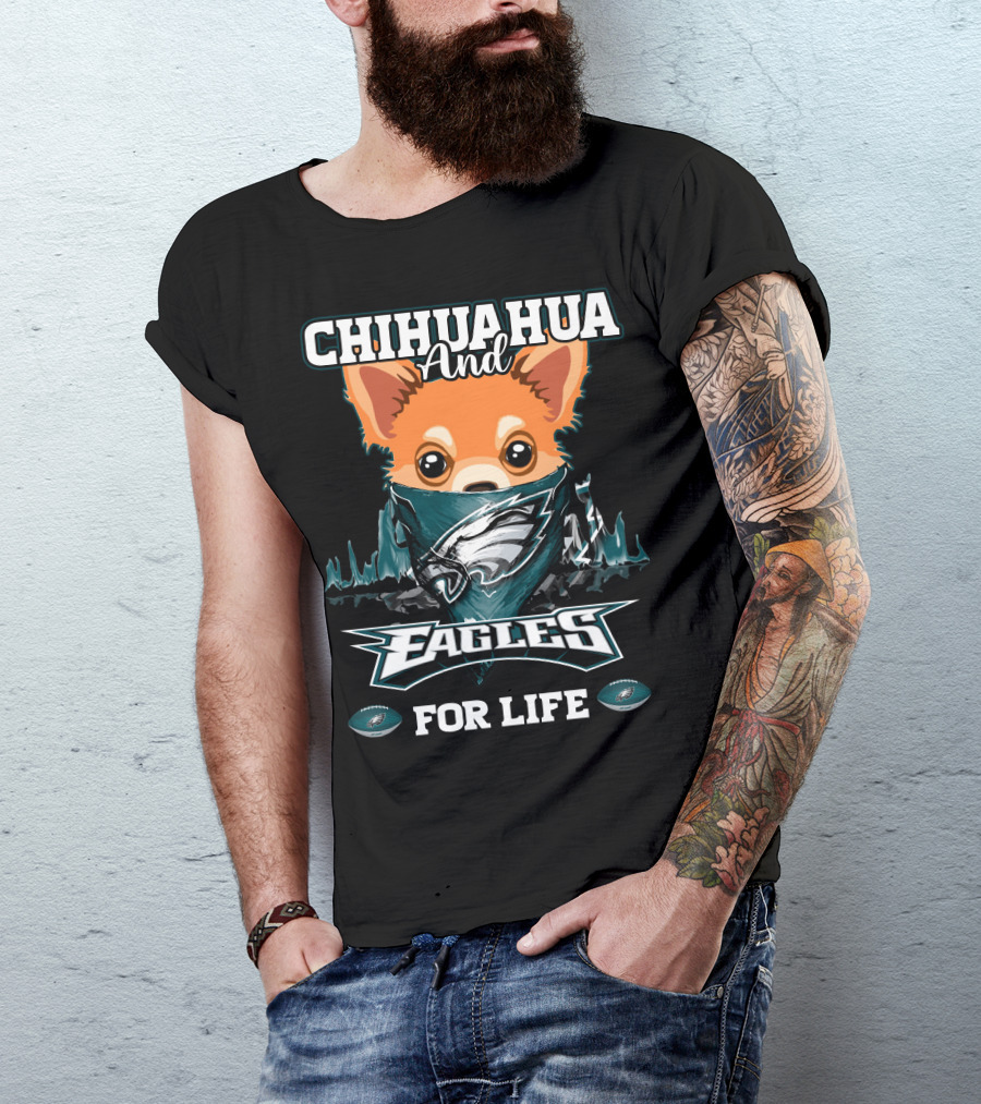 Chihuahua And Eagles For Life Philadelphia Eagles T-Shirt