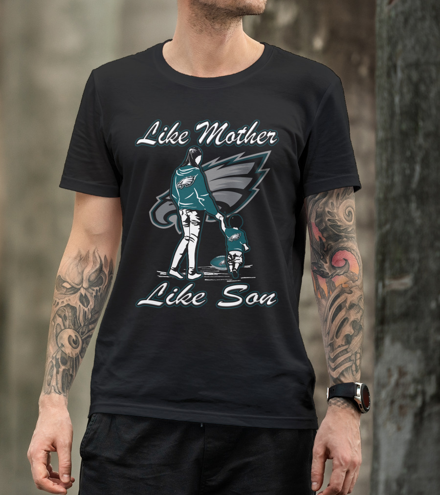 Like Mother Like Son Philadelphia Eagles T-Shirt