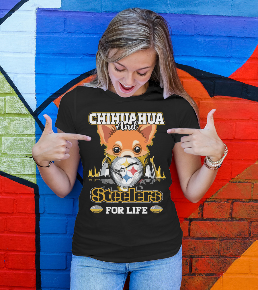 Chihuahua And Steelers For Life T-Shirt