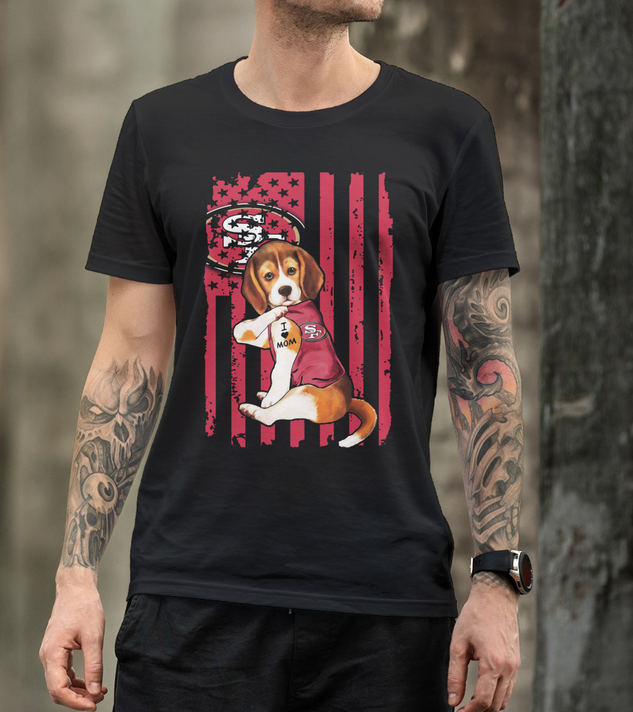 Beagle Wearing San Francisco 49ers Shirt With I Love Mom Tattoo And Stars And Stripes Background T-Shirt