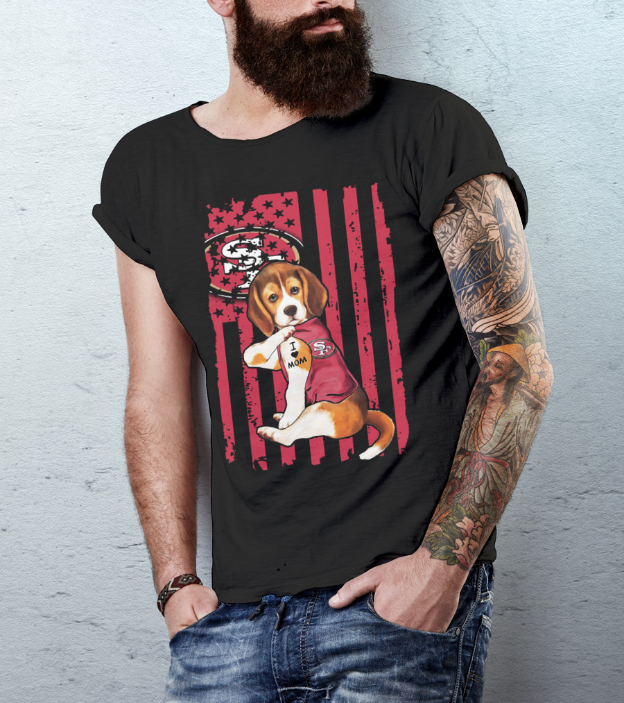 Beagle Wearing San Francisco 49ers Shirt With I Love Mom Tattoo And Stars And Stripes Background T-Shirt