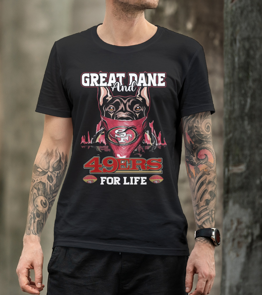 Great Dane And 49ers For Life T-Shirt