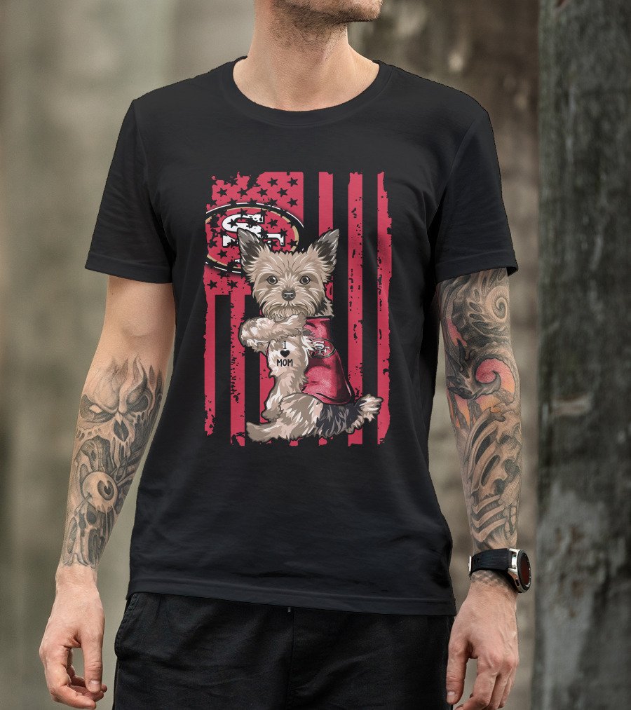 Yorkshire Terrier I Love Mom San Francisco 49ers Football Fan T-Shirt