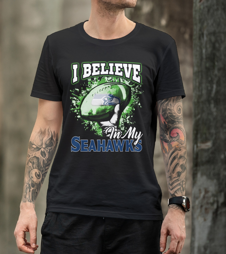 I Believe In My Seattle Seahawks T-Shirt