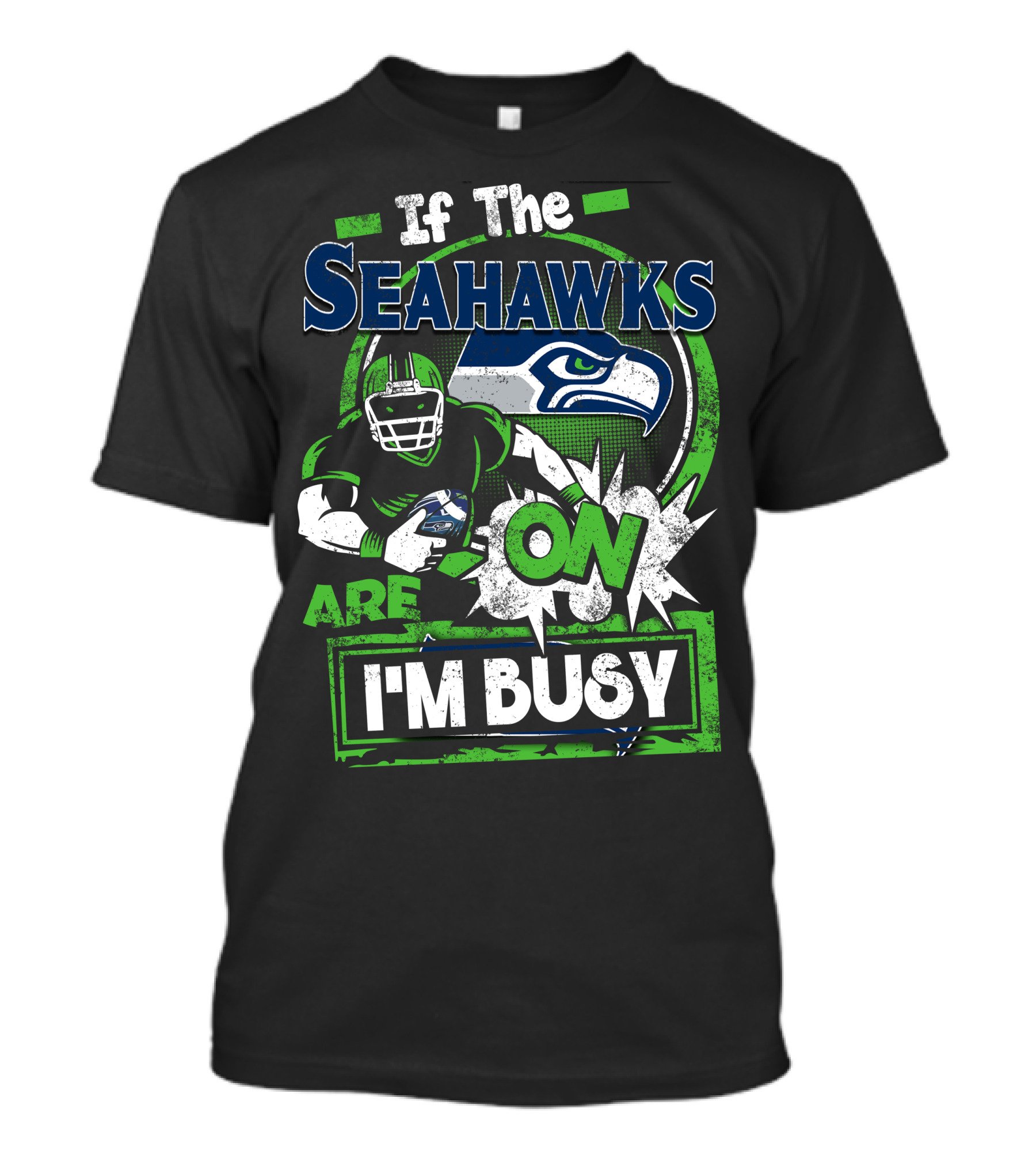 If The Seahawks Are On I'm Busy T-Shirt