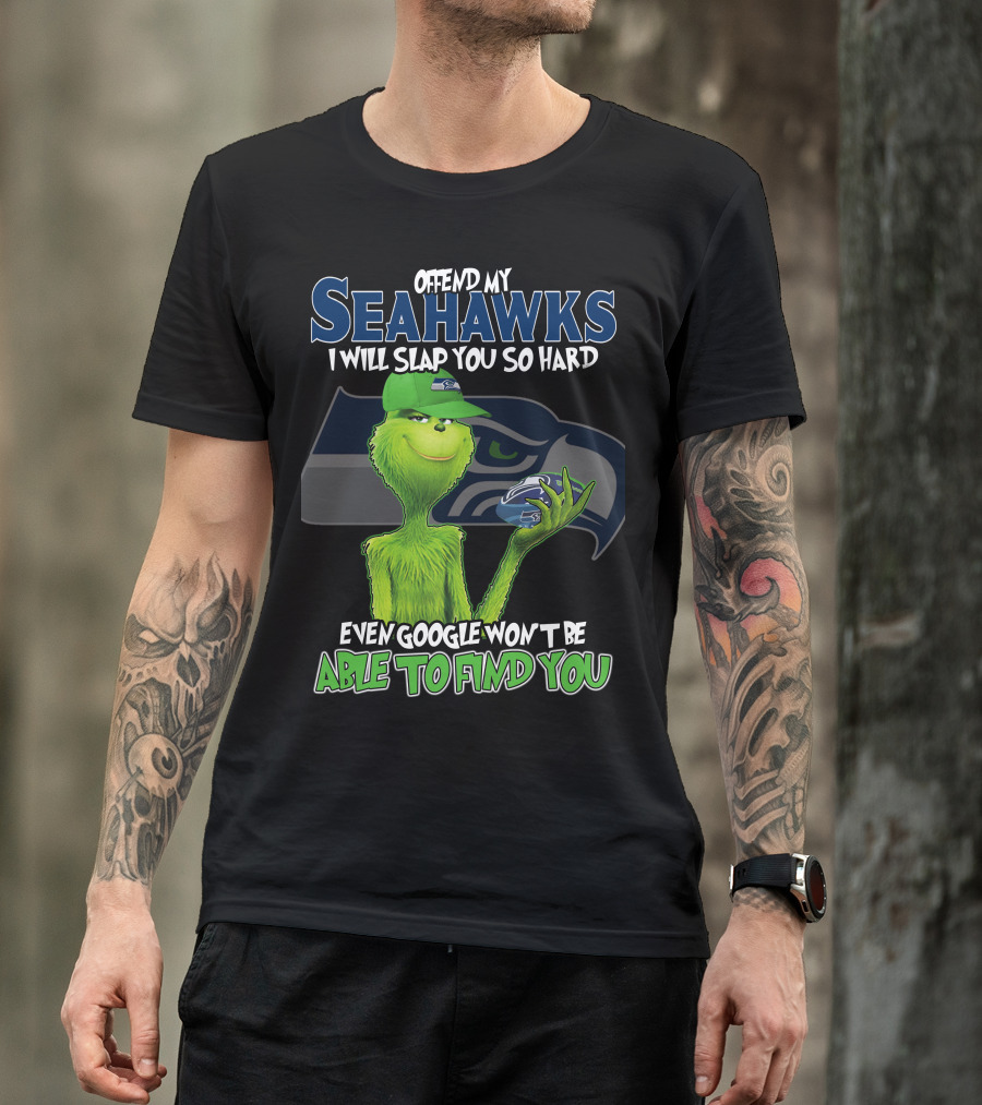 Offend My Seahawks I Will Slap You So Hard Even Google Won’t Be Able To Find You Grinch V2 Seattle Seahawks T-Shirt