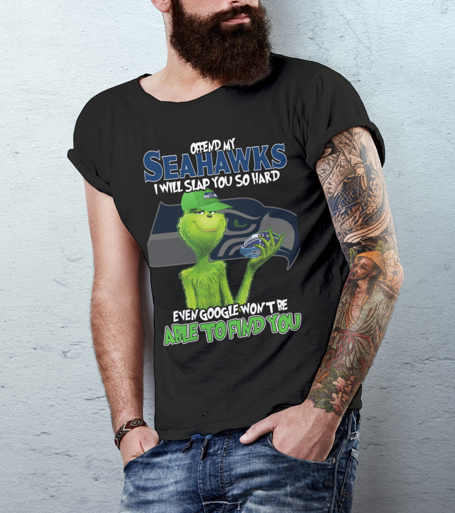 Offend My Seahawks I Will Slap You So Hard Even Google Won’t Be Able To Find You Grinch V2 Seattle Seahawks T-Shirt
