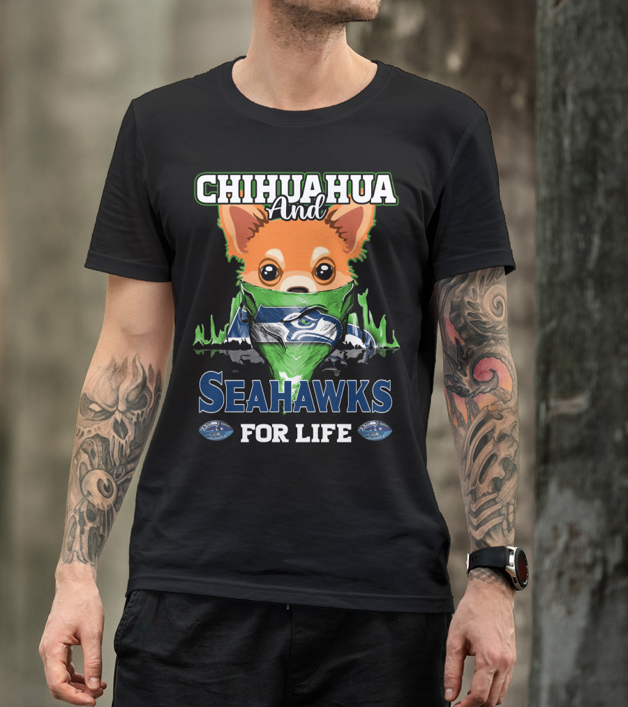 Chihauhua And Seahawks For Life T-Shirt