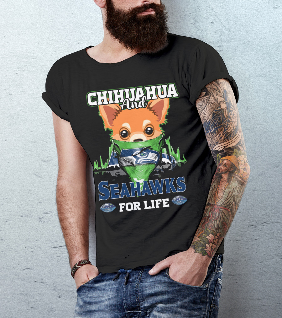 Chihauhua And Seahawks For Life T-Shirt