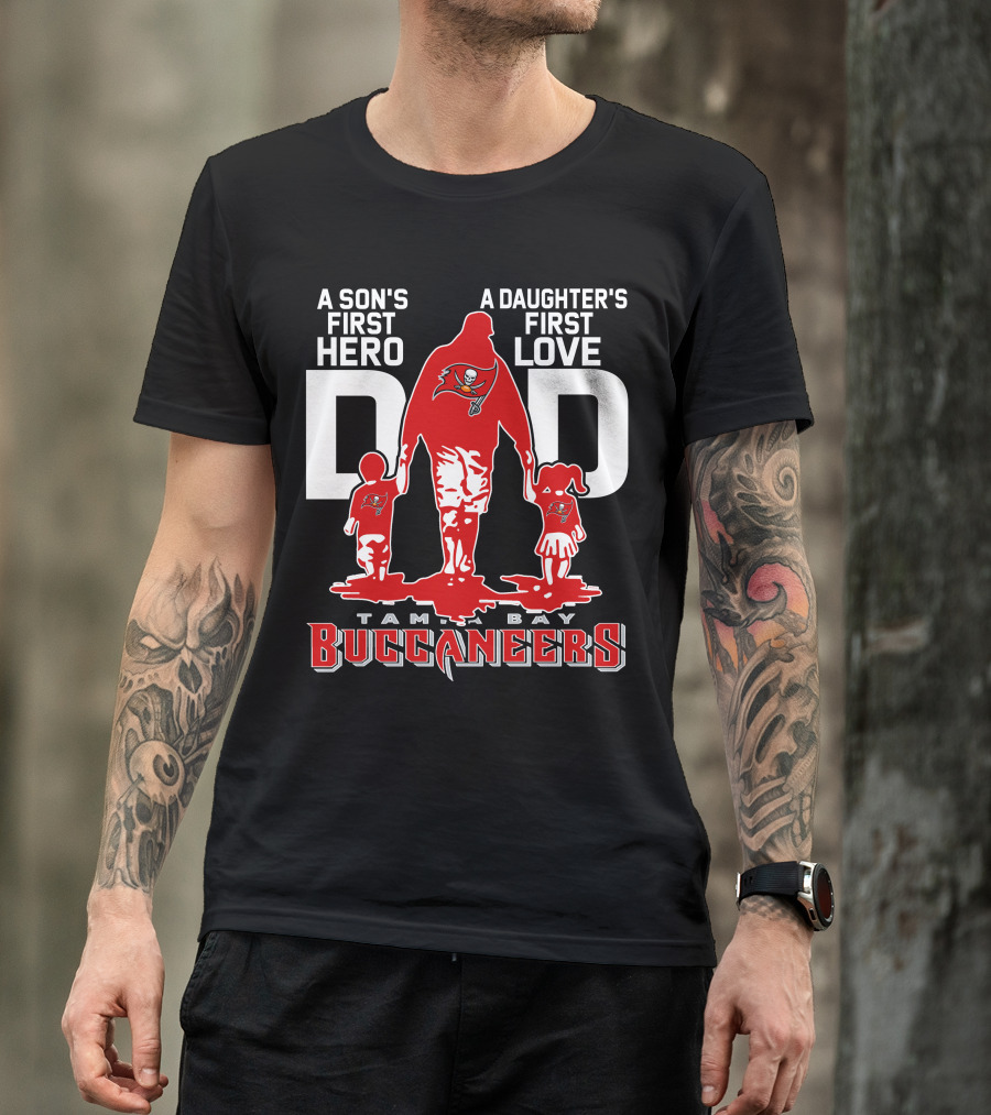 A Son's First Hero A Daughter's First Love Dad Tampa Bay Buccaneers T-Shirt