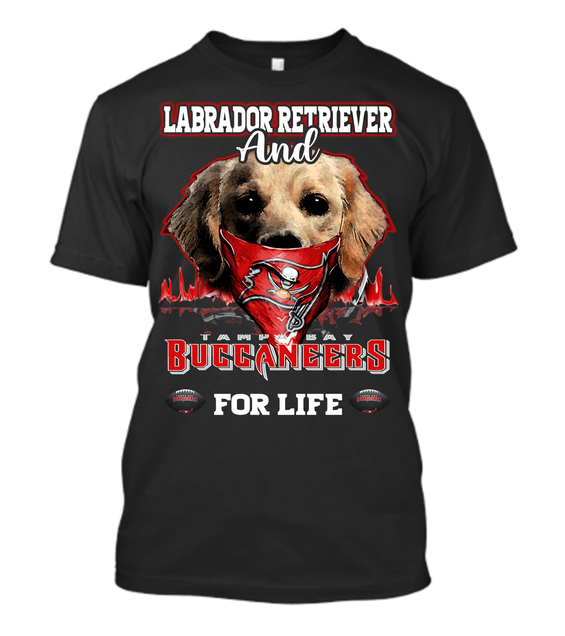Labrador Retriever And Tampa Bay Buccaneers For Life T-Shirt