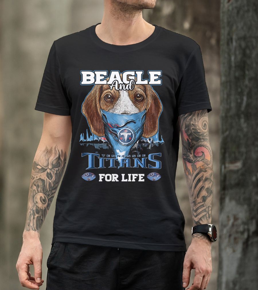 Beagle And Tennessee Titans For Life T-Shirt