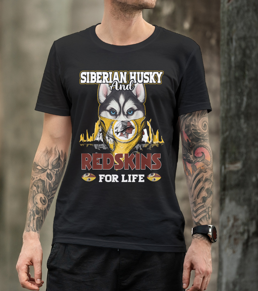 Siberian Husky And Redskins For Life Washington Redskins Football Team T-Shirt