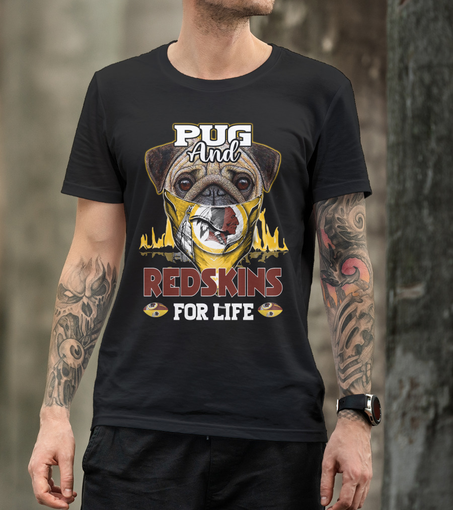 Pug And Redskins For Life T-Shirt