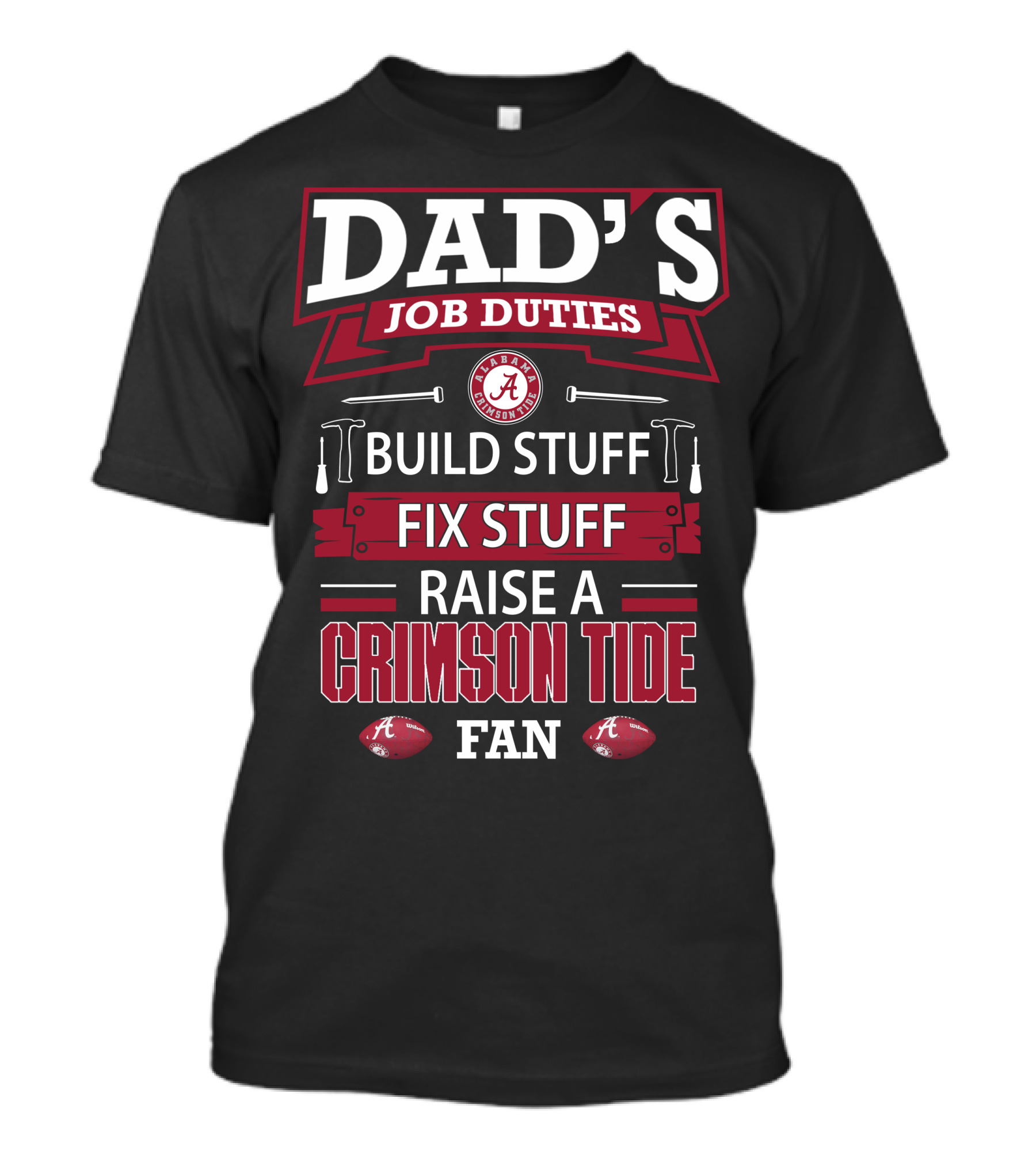 Dad's Job Duties Build Stuff Fix Stuff Raise A Crimson Tide Fan T-Shirt