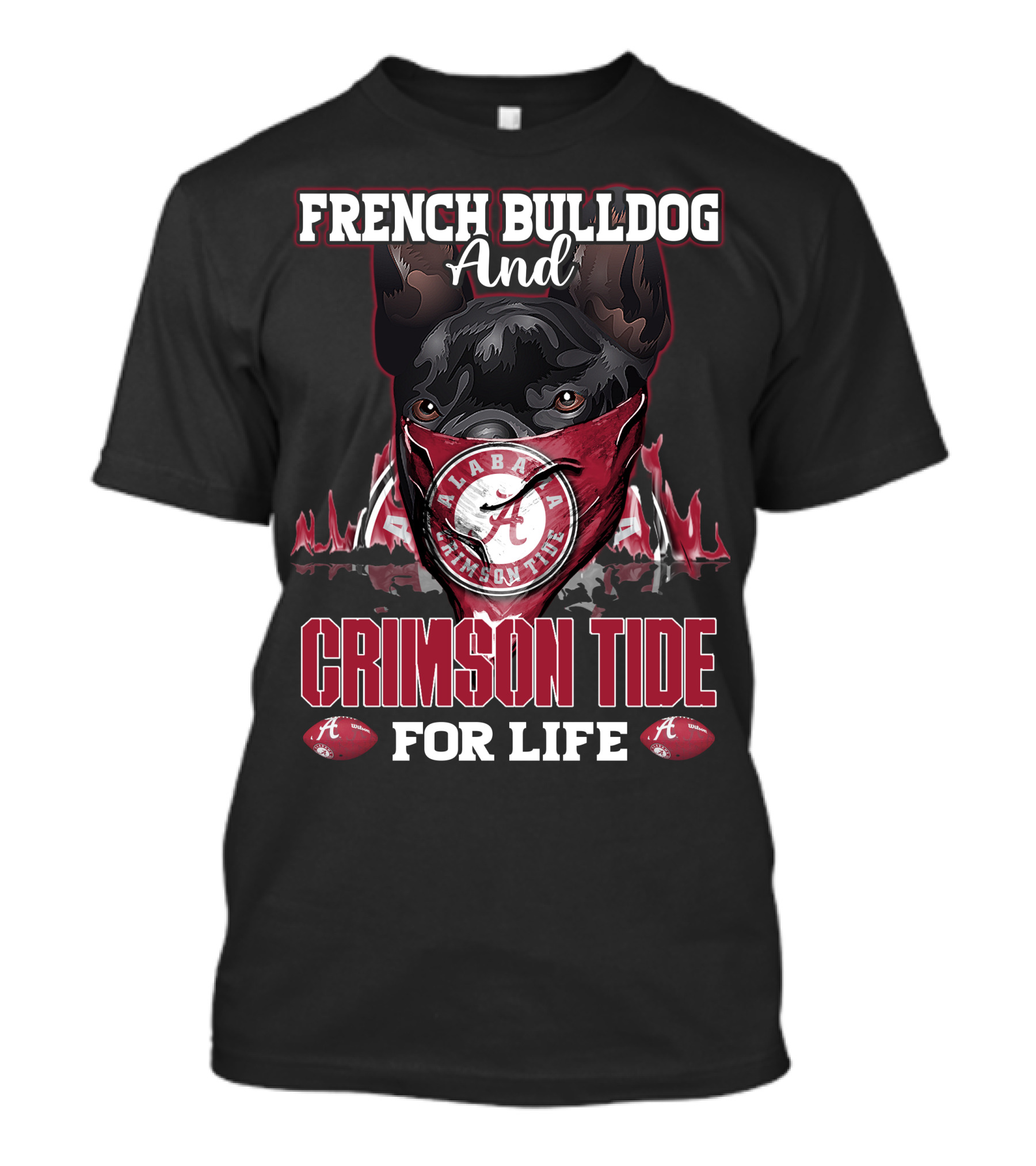 French Bulldog And Alabama Crimson Tide For Life T-Shirt