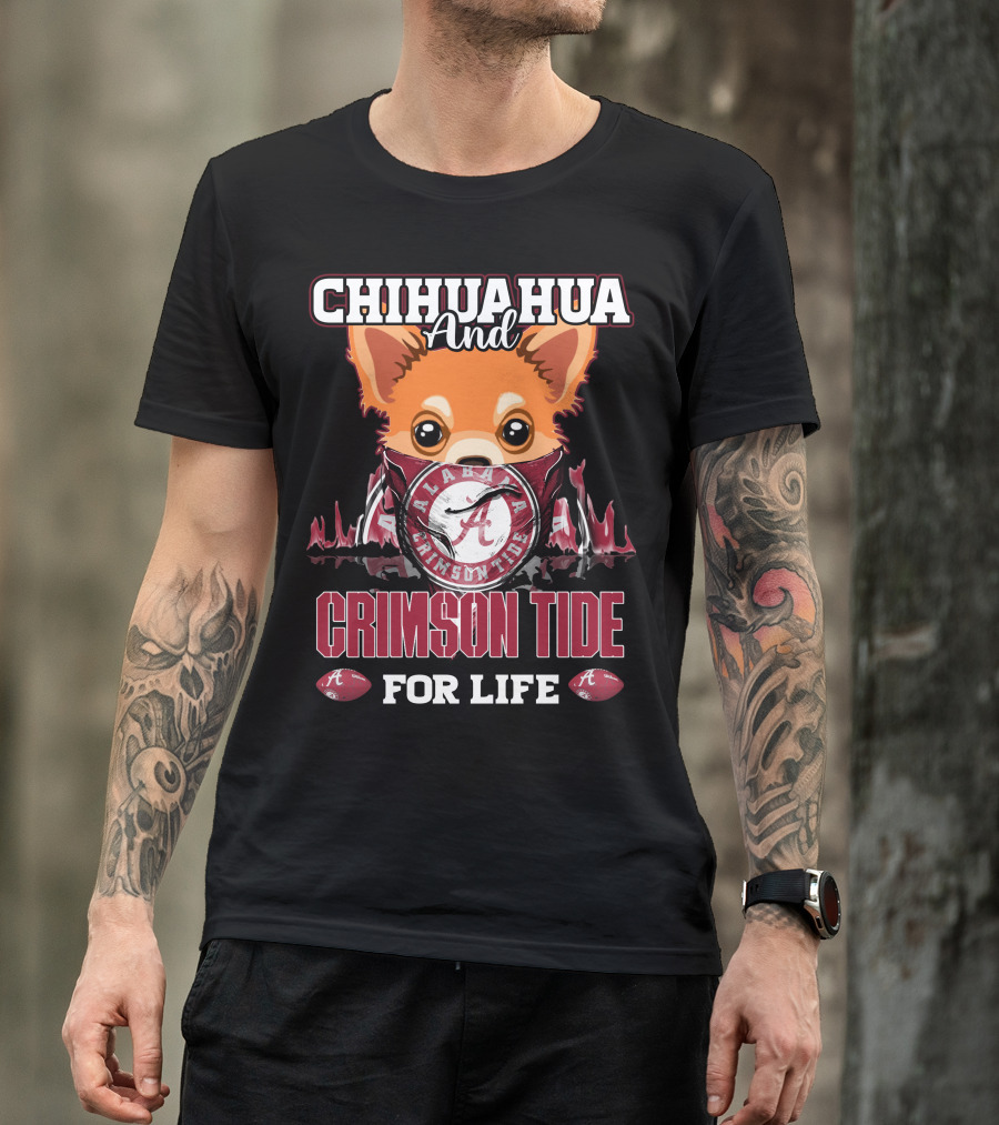 Chihuahua And Alabama Crimson Tide For Life T-Shirt