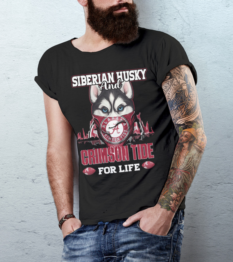 Siberian Husky And Alabama Crimson Tide For Life T-Shirt
