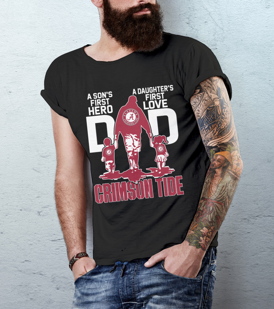 A Son's First Hero A Daughter's First Love Dad Alabama Crimson Tide T-Shirt
