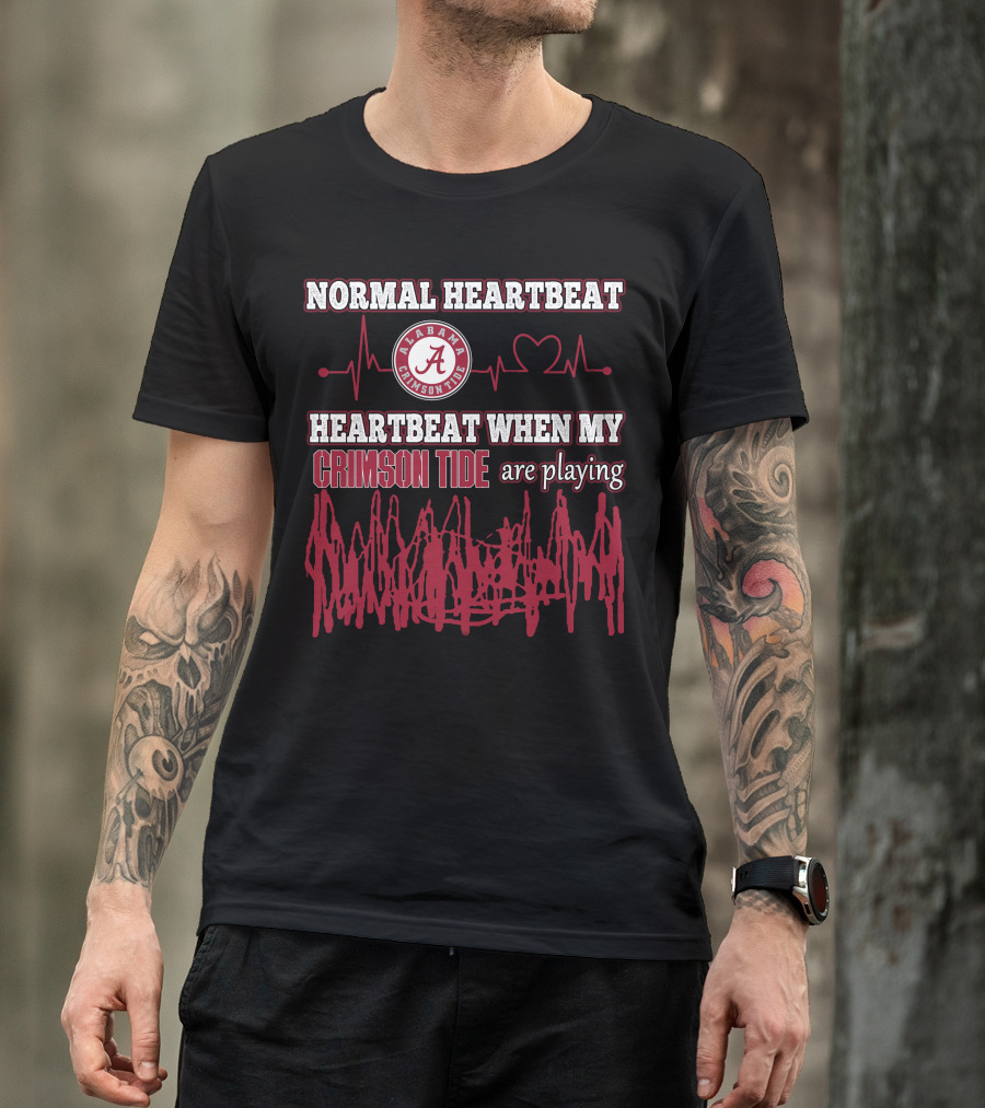 Normal Heartbeat Heartbeat When My Alabama Crimson Tide Are Playing T-Shirt