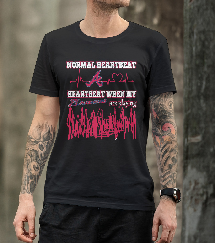 Normal Heartbeat A Heartbeat When My Braves Are Playing T-Shirt