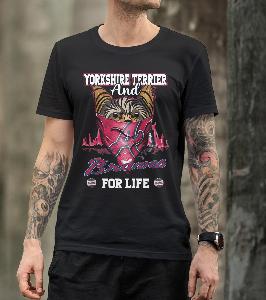 Yorkshire Terrier And Braves For Life T-Shirt