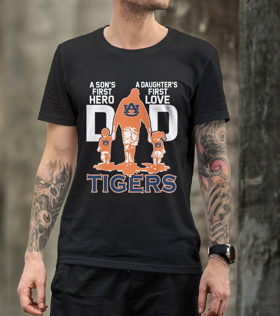 Auburn Tigers Dad Hero Son's First Hero Daughter's First Love T-Shirt