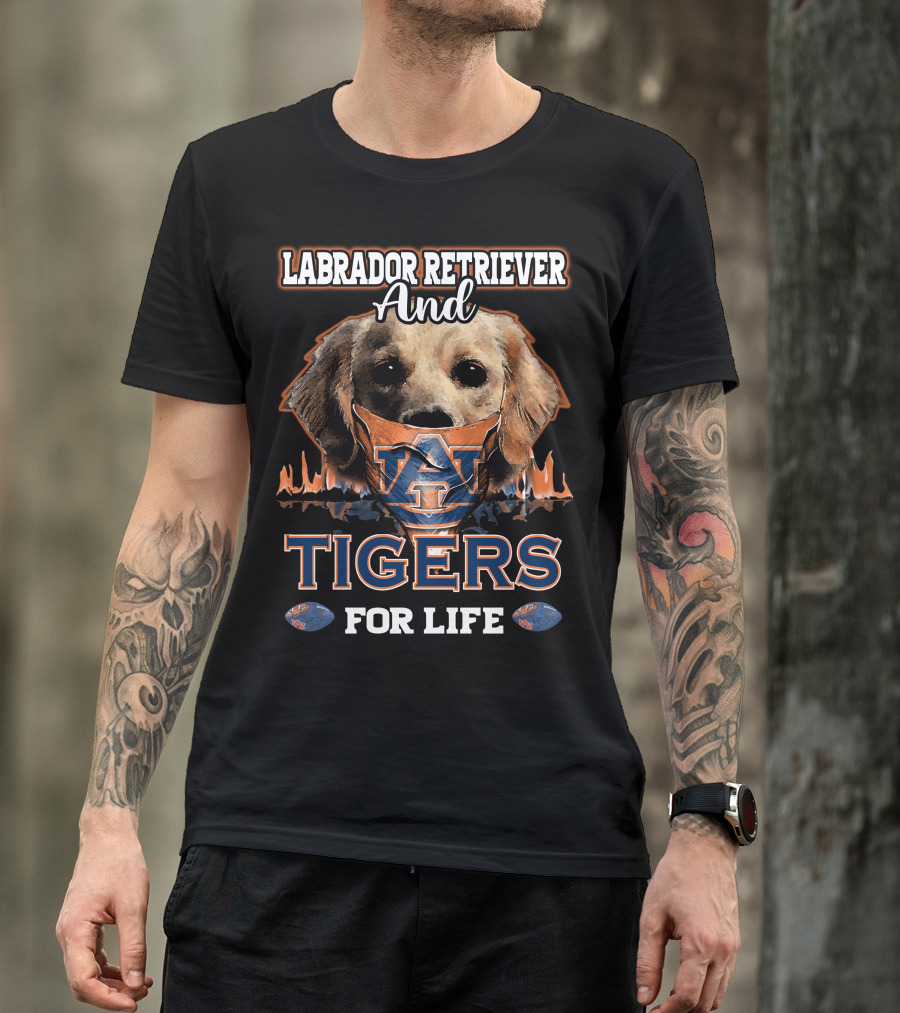 Labrador Retriever And Auburn Tigers For Life T-Shirt