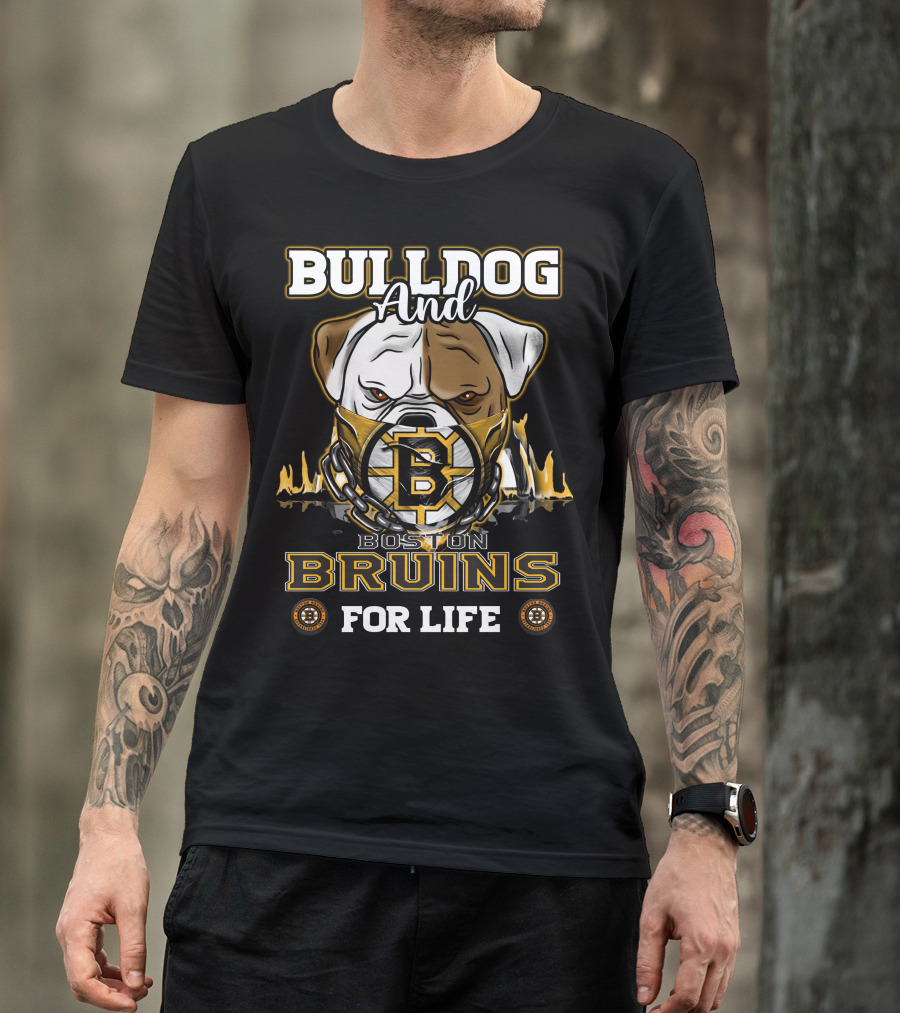 Bulldog And Boston Bruins For Life T-Shirt