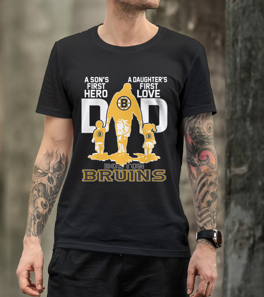 Boston Bruins A Son's First Hero A Daughter's First Love Dad T-Shirt