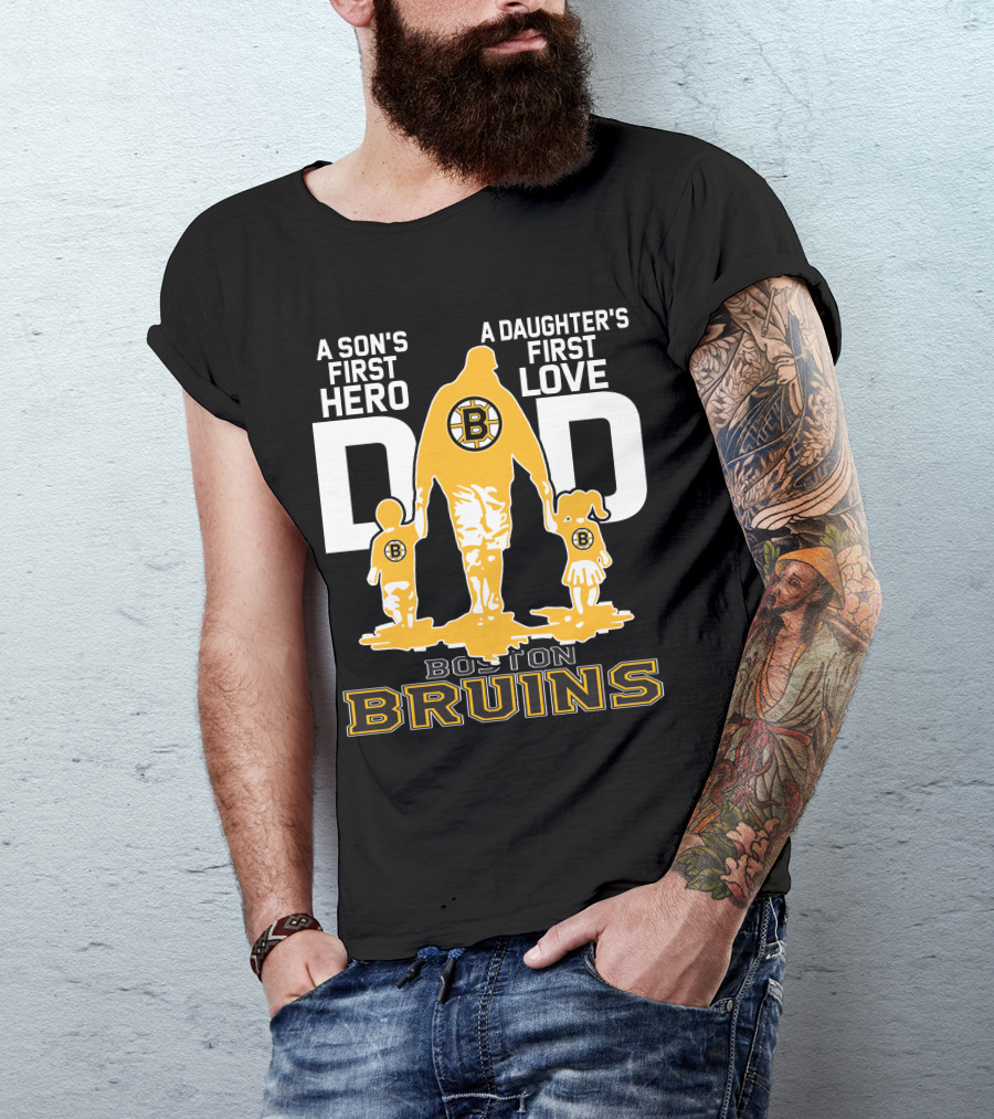 Boston Bruins A Son's First Hero A Daughter's First Love Dad T-Shirt