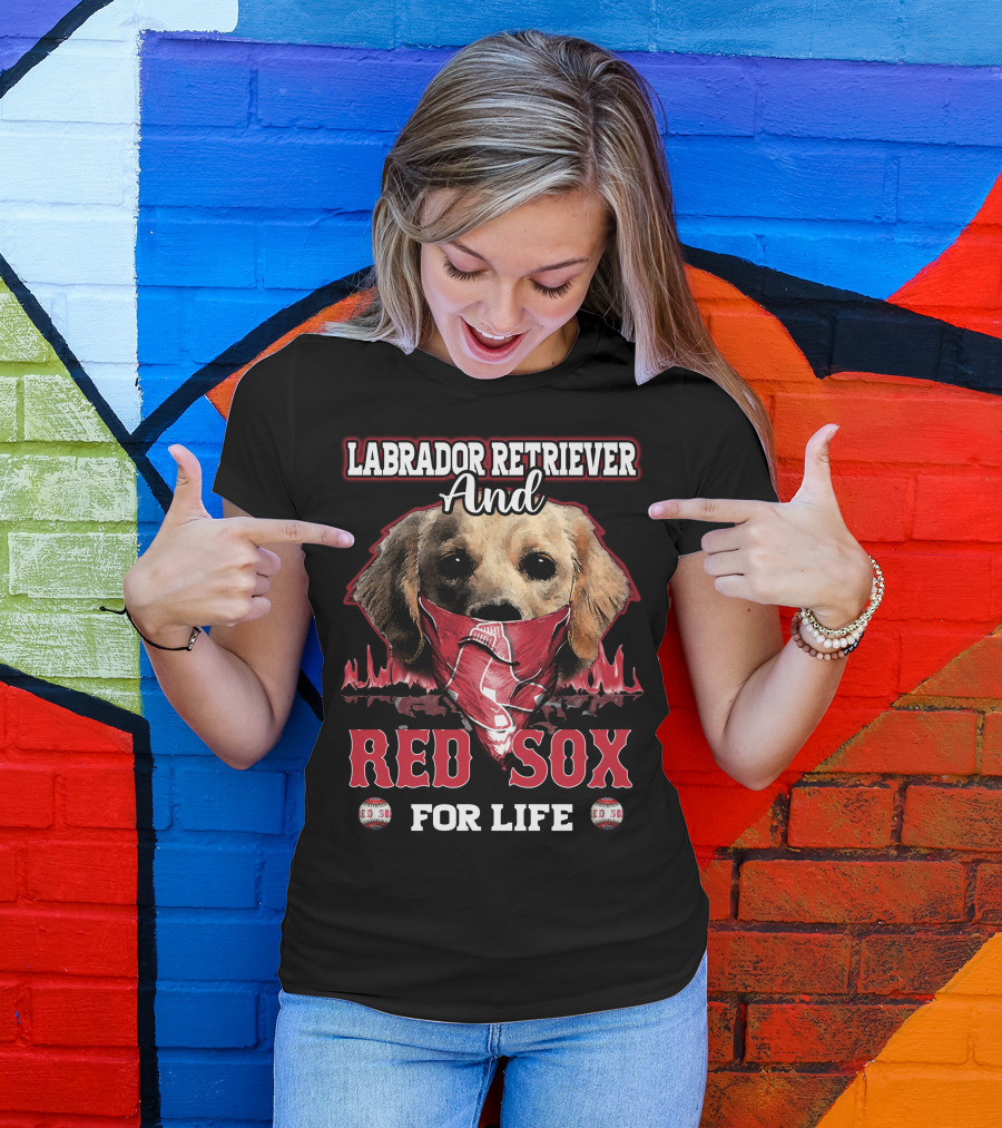 Labrador Retriever And Red Sox For Life T-Shirt