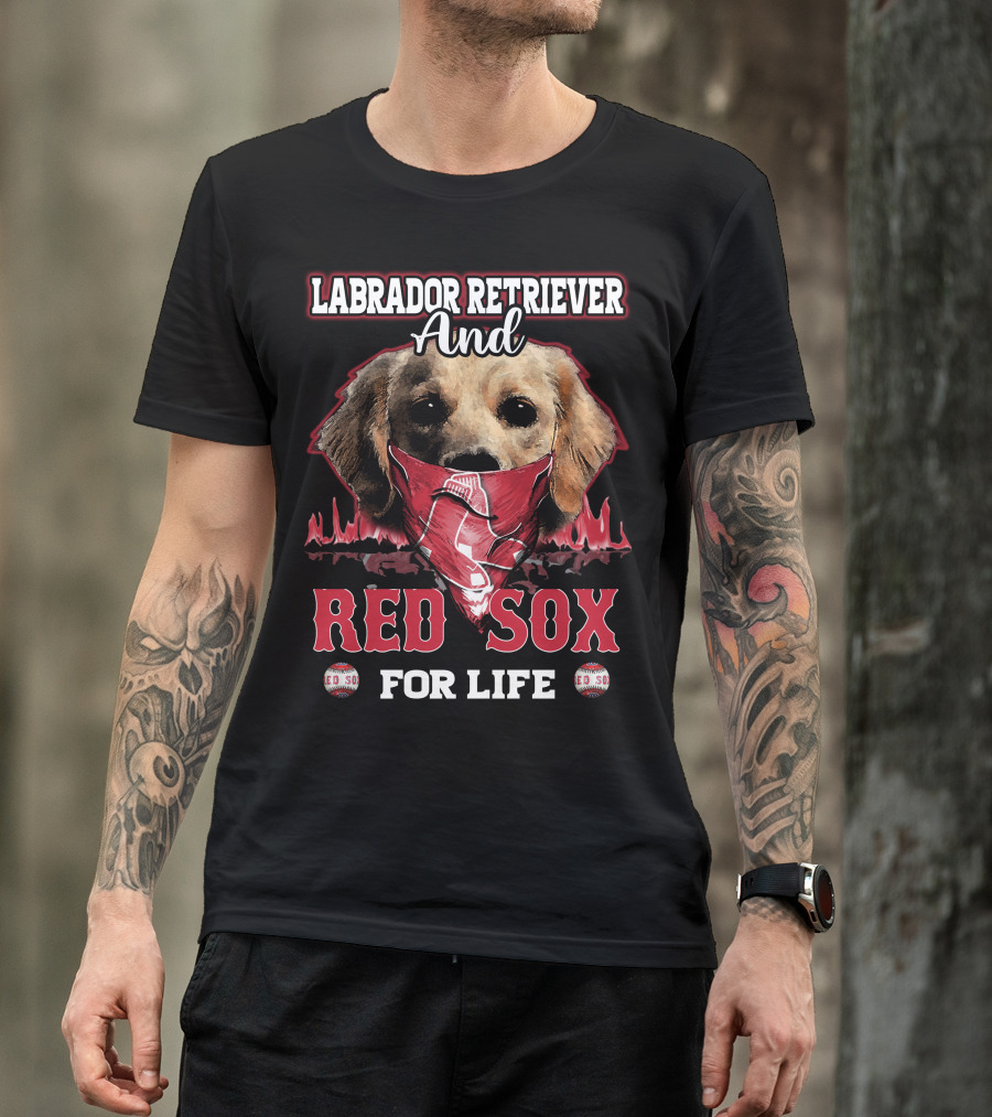 Labrador Retriever And Red Sox For Life T-Shirt