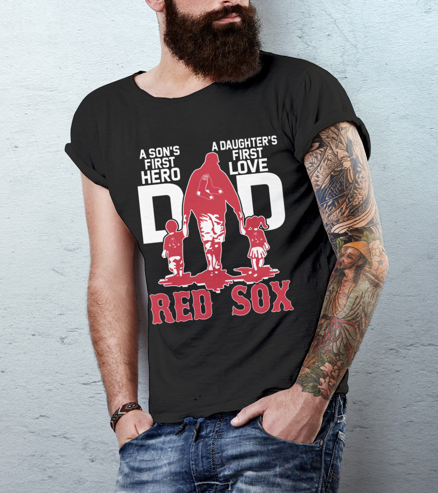 A Son's First Hero A Daughter's First Love Dad Red Sox T-Shirt