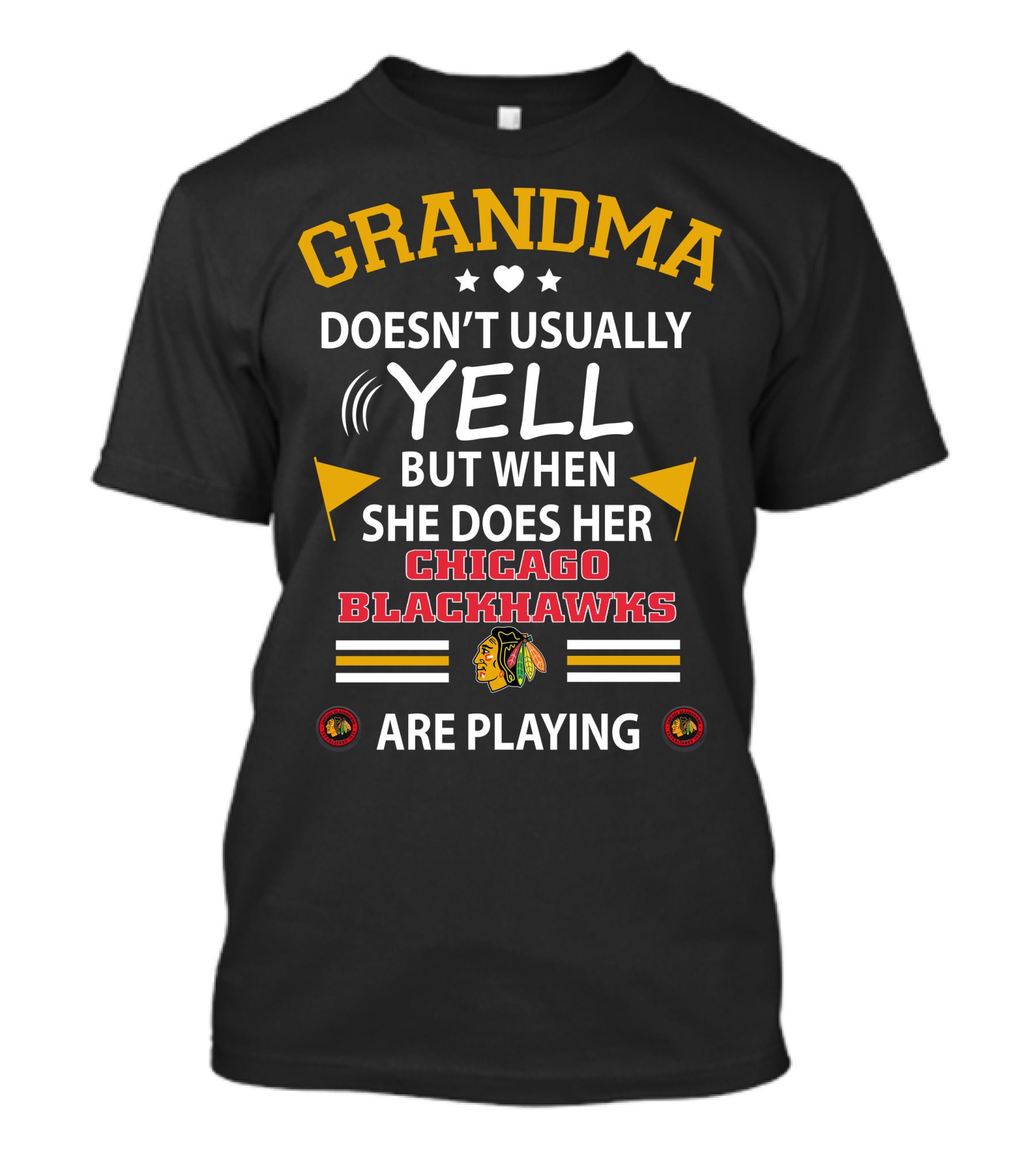 GRANDMA Doesn't Usually YELL But When She Does Her CHICAGO BLACKHAWKS Are Playing T-Shirt