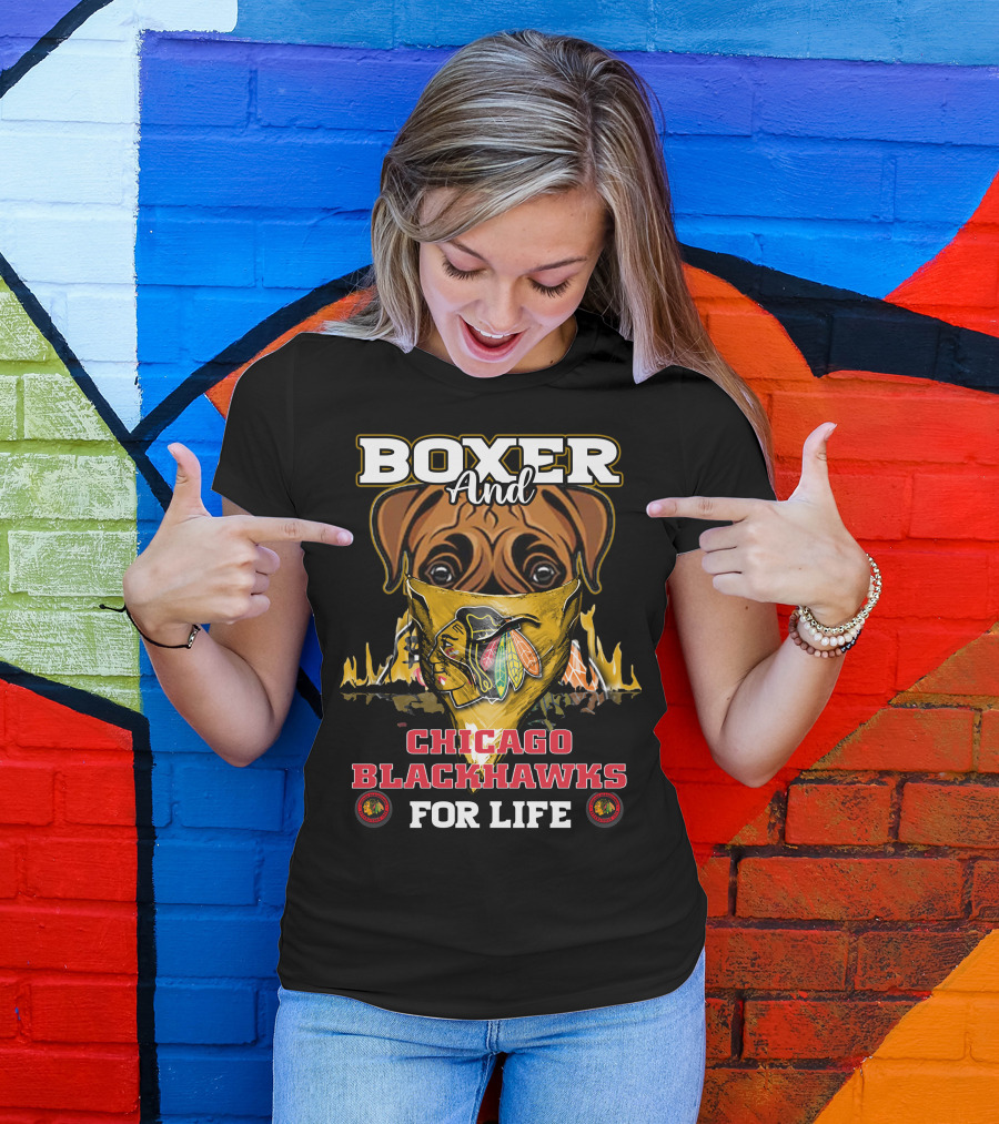 Boxer And Chicago Blackhawks For Life T-Shirt