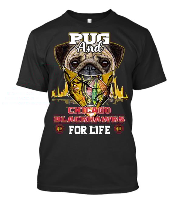 Pug And Chicago Blackhawks For Life T-Shirt