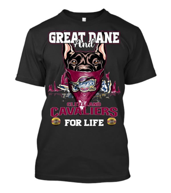 Great Dane And Cleveland Cavaliers For Life T-Shirt